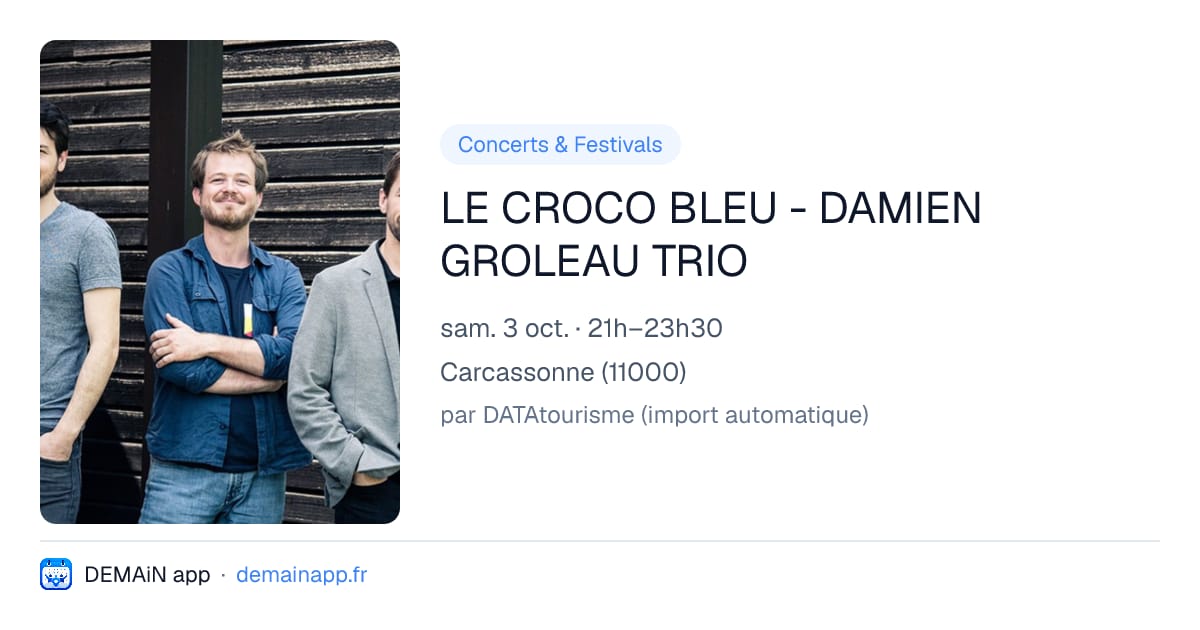 LE CROCO BLEU - DAMIEN GROLEAU TRIO — Carcassonne