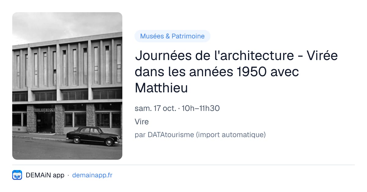 Journées de l'architecture - Virée dans les années 1950 avec Matthieu — Vire