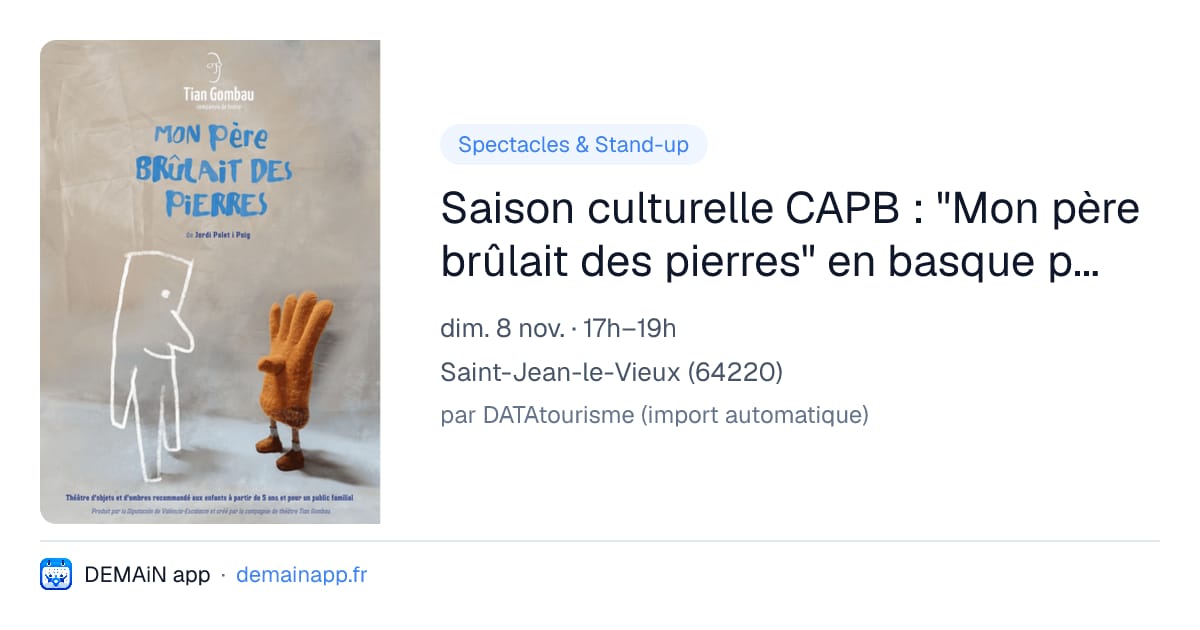 Saison culturelle CAPB : "Mon père brûlait des pierres" en basque par TIAN GOMBAU-ESCALANTE — Saint-Jean-le-Vieux