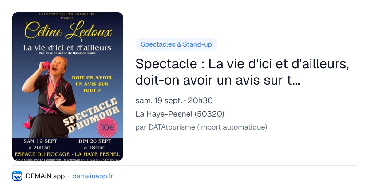 Spectacle : La vie d'ici et d'ailleurs, doit-on avoir un avis sur tout ? — La Haye-Pesnel