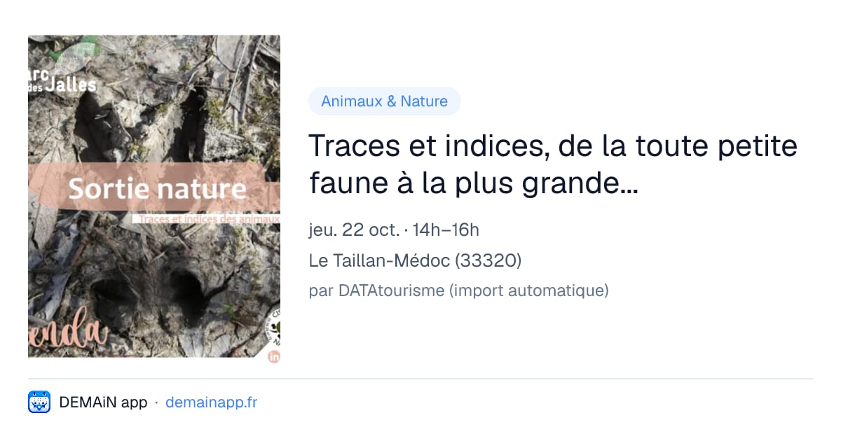 Traces et indices, de la toute petite faune à la plus grande... — Le Taillan-Médoc