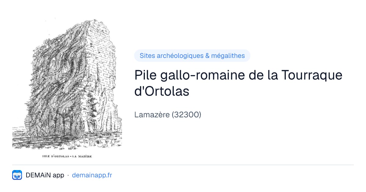 Pile gallo-romaine de la Tourraque d'Ortolas — Lamazère