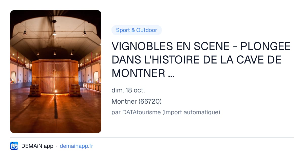 VIGNOBLES EN SCENE - PLONGEE DANS L'HISTOIRE DE LA CAVE DE MONTNER AVEC LE DOMAINE FONTANEL — Montner