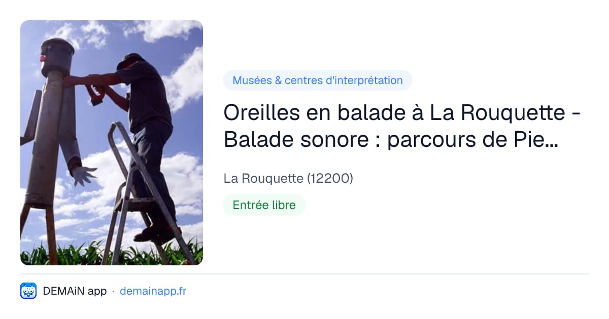 Oreilles en balade à La Rouquette - Balade sonore : parcours de Pierre Prevost — La Rouquette