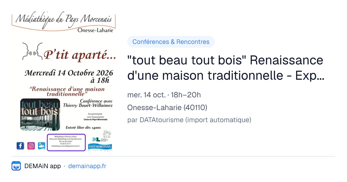 "tout beau tout bois" Renaissance d'une maison traditionnelle - Expo et conférence — Onesse-Laharie