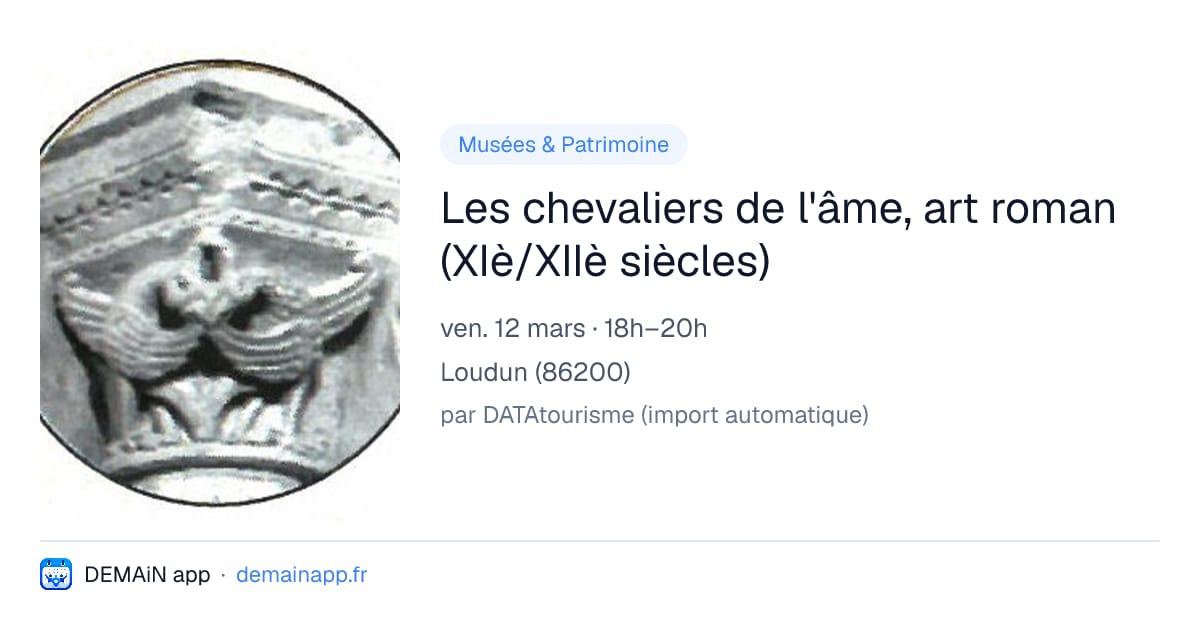 Les chevaliers de l'âme, art roman (XIè/XIIè siècles) — Loudun