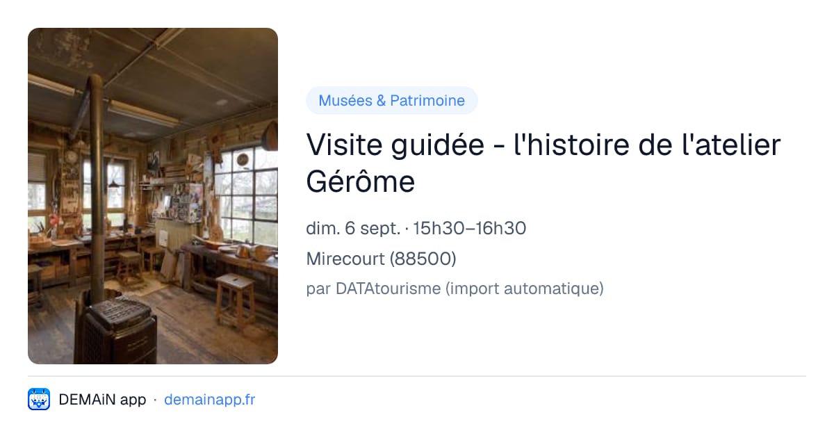 Visite guidée - l'histoire de l'atelier Gérôme — Mirecourt