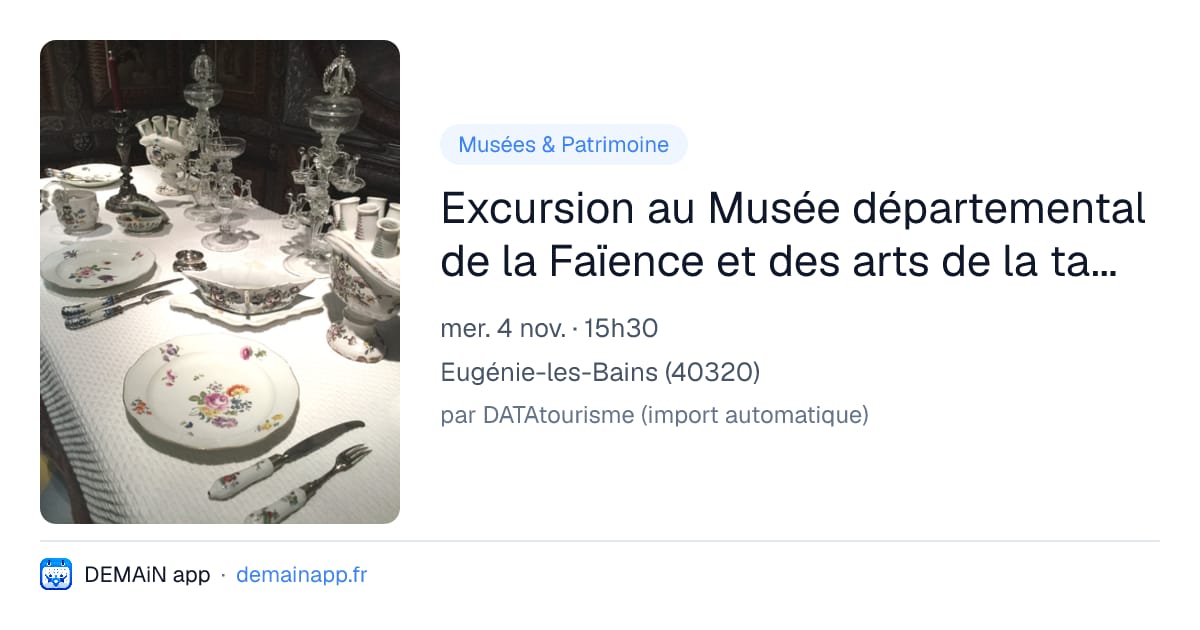 Excursion au Musée départemental de la Faïence et des arts de la table à Samadet — Eugénie-les-Bains