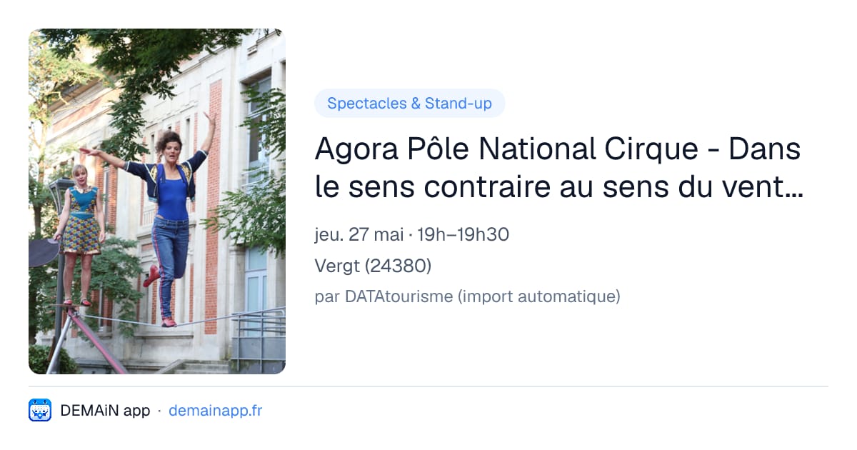Agora Pôle National Cirque - Dans le sens contraire au sens du vent / Collectif Porte 27 - Marion Collé & Sylvain Levey — Vergt