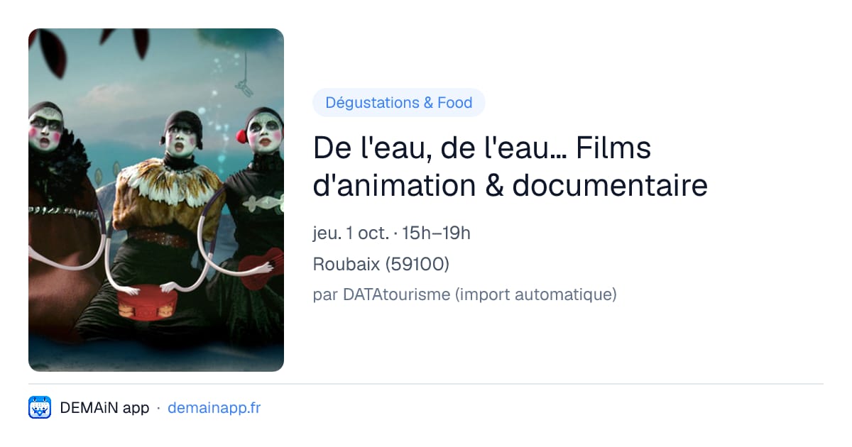 De l'eau, de l'eau… Films d'animation & documentaire — Roubaix