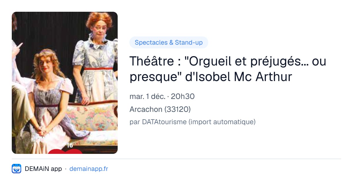 Théâtre : "Orgueil et préjugés... ou presque" d'Isobel Mc Arthur — Arcachon