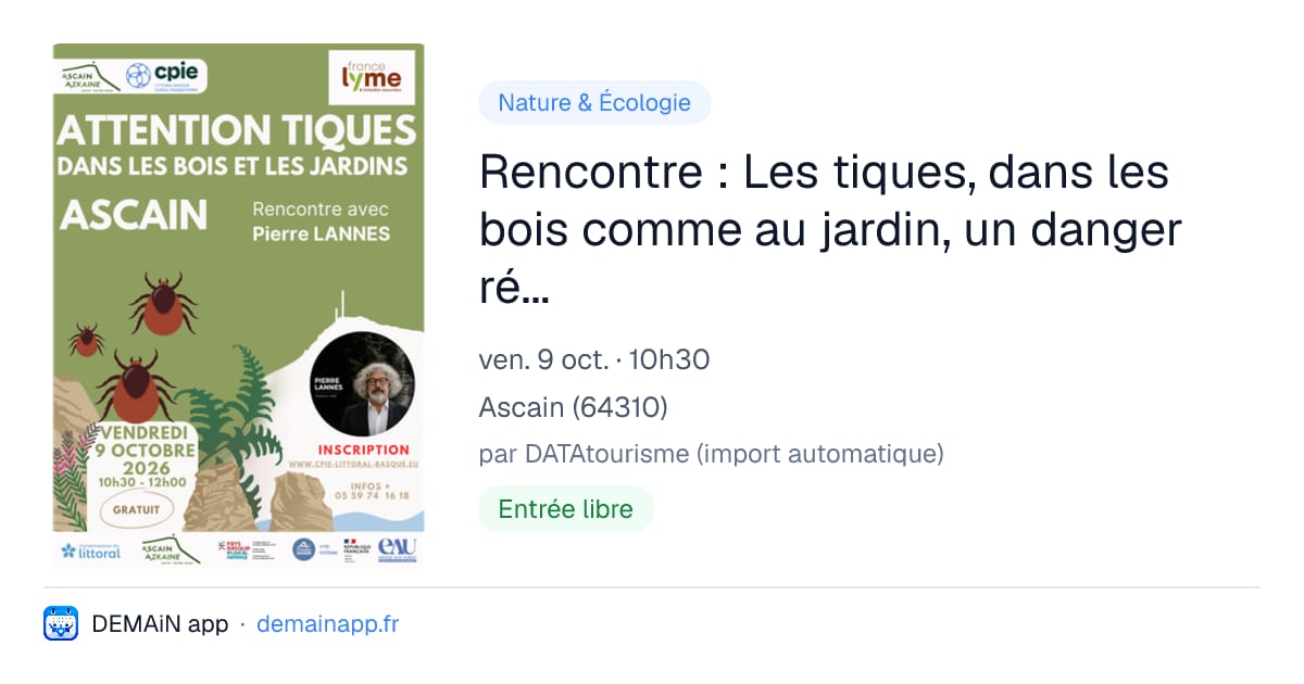 Rencontre : Les tiques, dans les bois comme au jardin, un danger réel pour notre santé. — Ascain