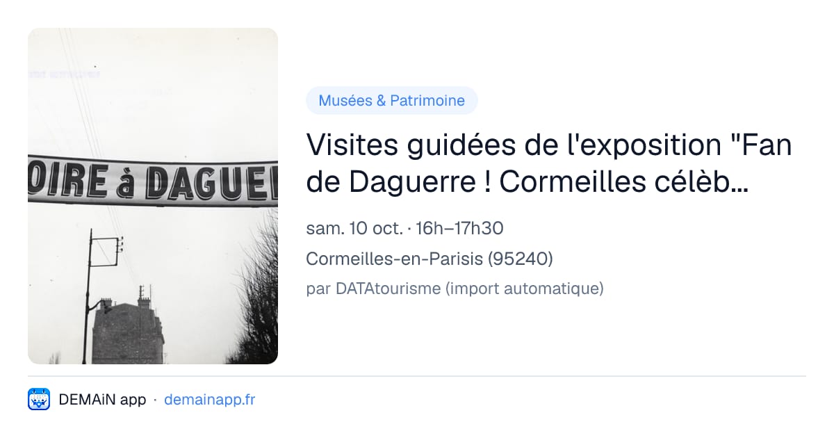 Visites guidées de l'exposition "Fan de Daguerre ! Cormeilles célèbre son photographe" — Cormeilles-en-Parisis