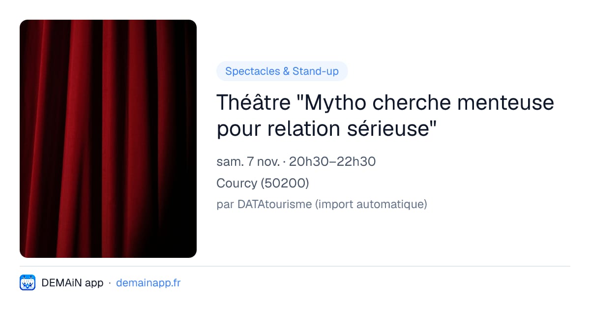 Théâtre "Mytho cherche menteuse pour relation sérieuse" — Courcy