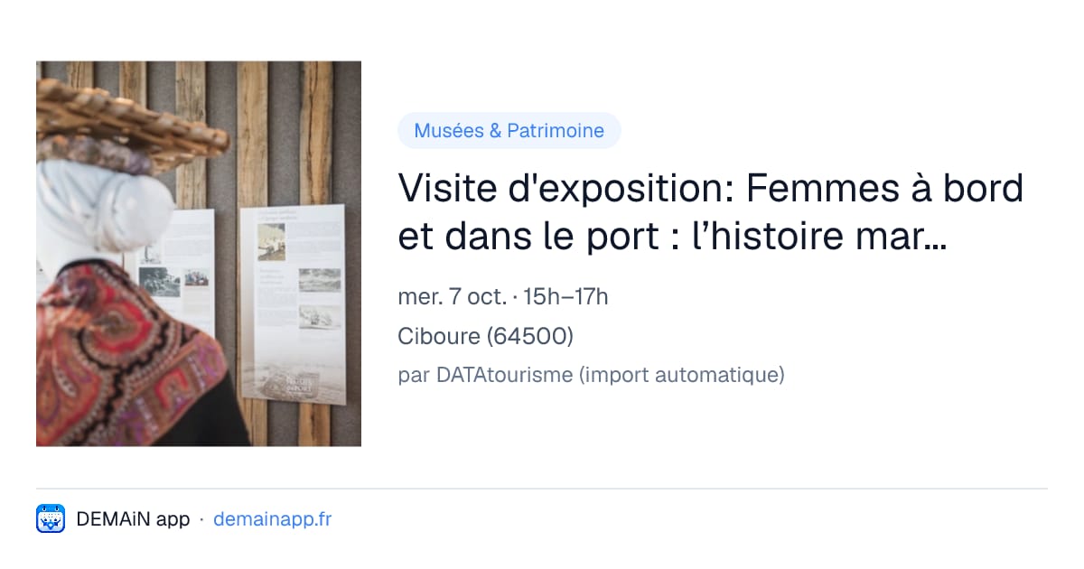 Visite d'exposition: Femmes à bord et dans le port : l’histoire maritime au féminin / Emazteak itsasontzian eta portuan: emazteen itsas historia — Ciboure