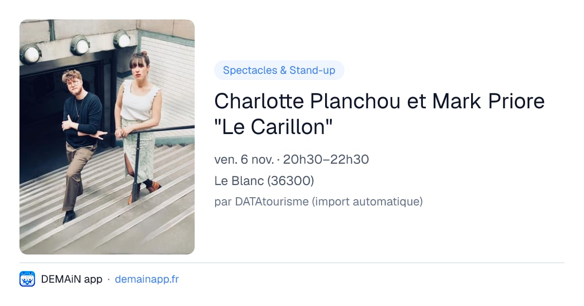 Charlotte Planchou et Mark Priore "Le Carillon" — Le Blanc