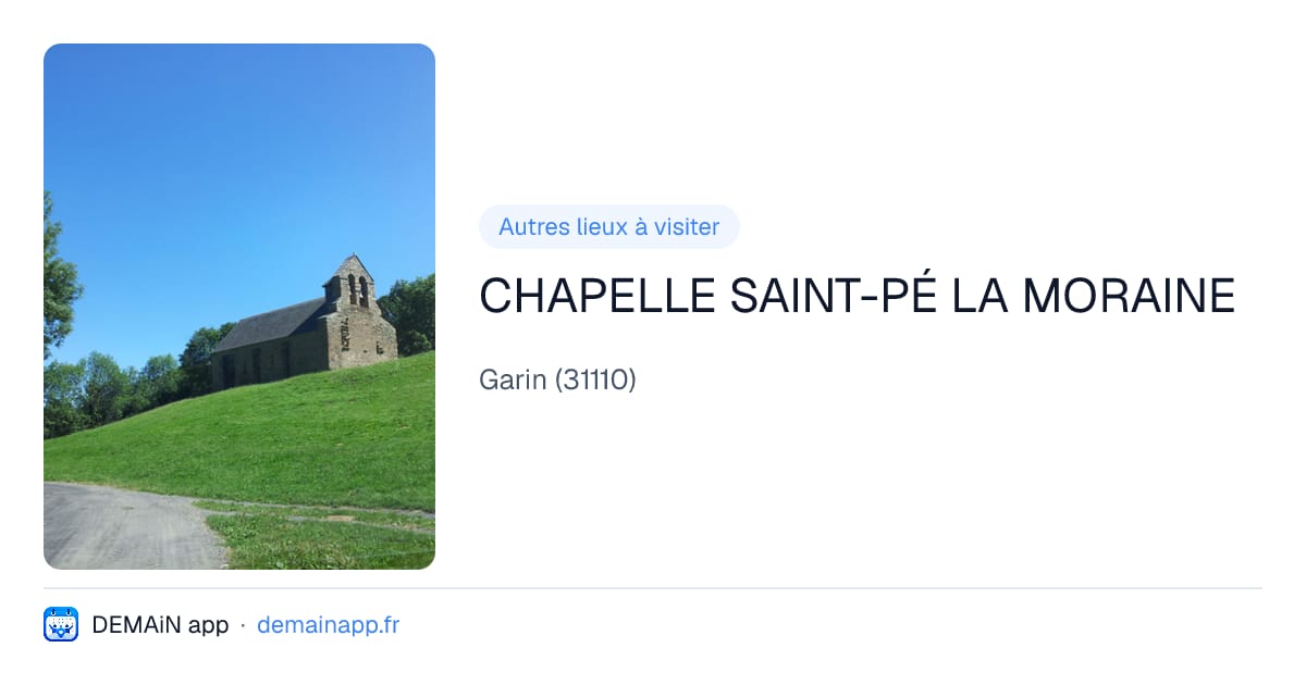 CHAPELLE SAINT-PÉ LA MORAINE — Garin