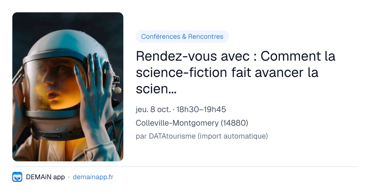 Rendez-vous avec : Comment la science-fiction fait avancer la science ? — Colleville-Montgomery