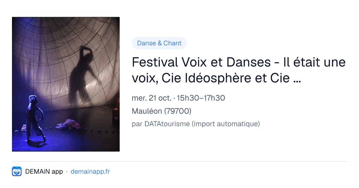 Festival Voix et Danses - Il était une voix, Cie Idéosphère et Cie Novao, entre danse, théâtre et poésie — Mauléon
