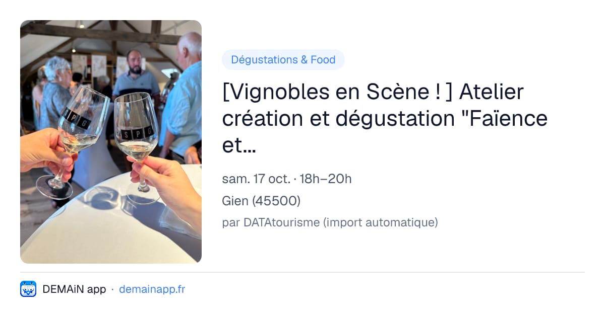 [Vignobles en Scène ! ] Atelier création et dégustation "Faïence et Vins" — Gien
