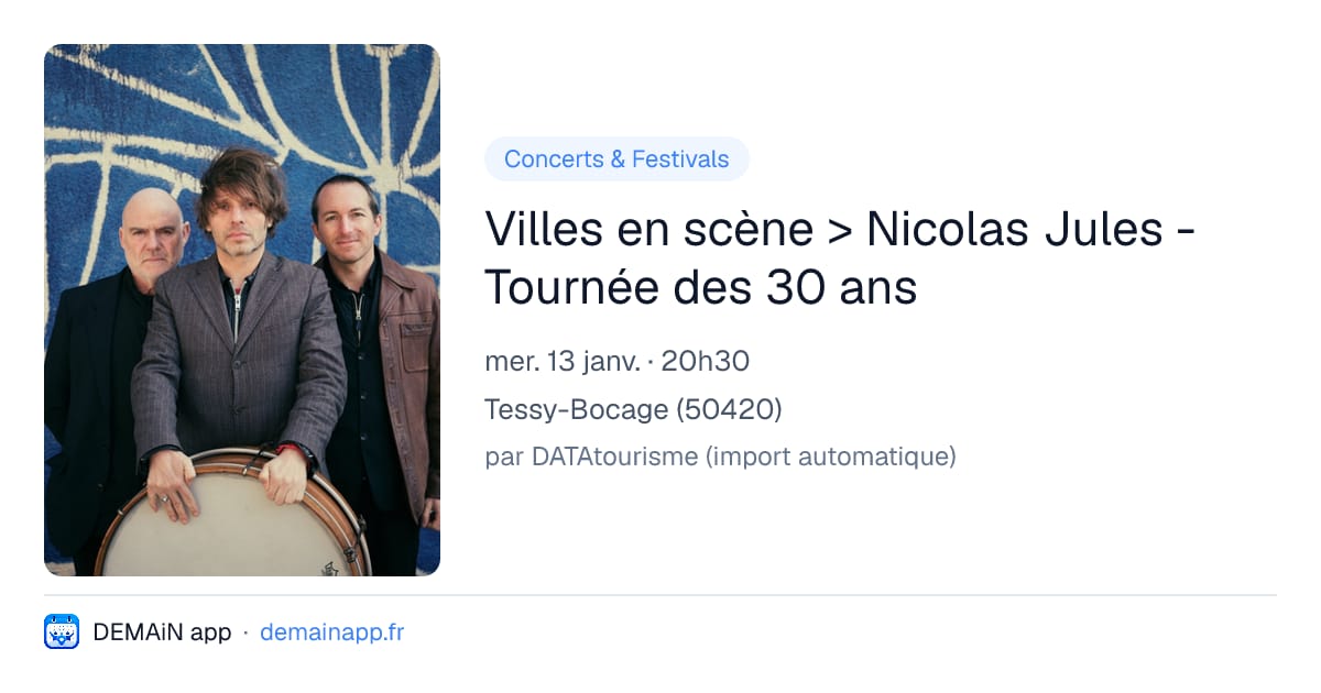 Villes en scène > Nicolas Jules - Tournée des 30 ans — Tessy-Bocage