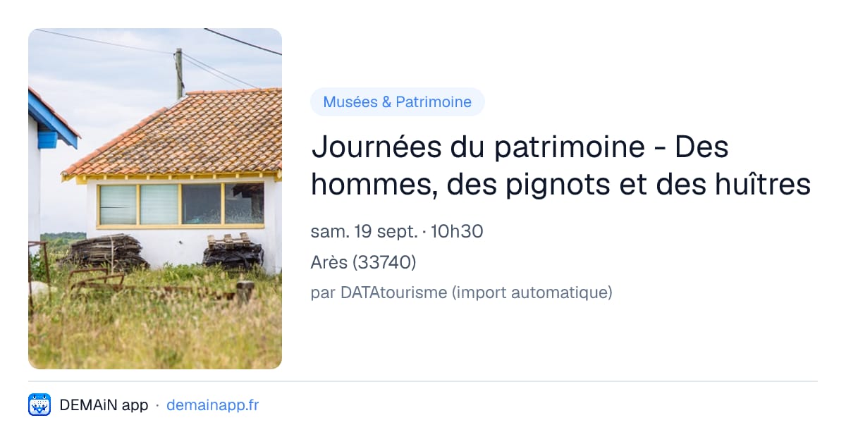 Journées du patrimoine - Des hommes, des pignots et des huîtres — Arès