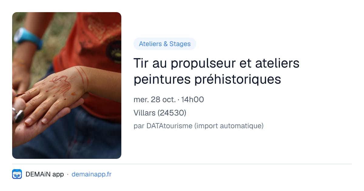 Tir au propulseur et ateliers peintures préhistoriques — Villars