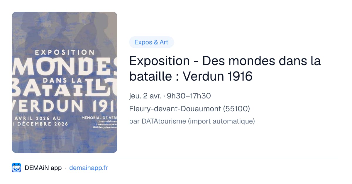 Exposition - Des mondes dans la bataille : Verdun 1916 — Fleury-devant-Douaumont