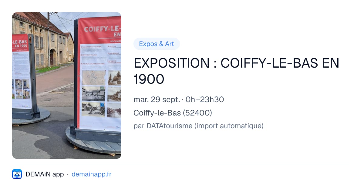 EXPOSITION : COIFFY-LE-BAS EN 1900 — Coiffy-le-Bas