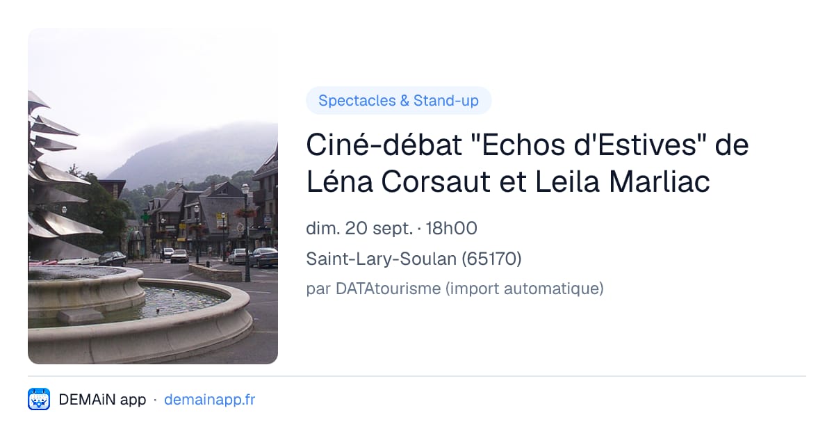 Ciné-débat "Echos d'Estives" de Léna Corsaut et Leila Marliac — Saint-Lary-Soulan