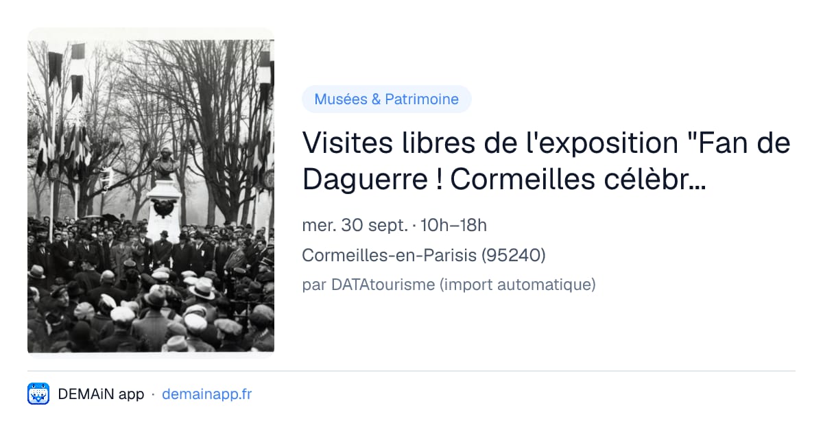 Visites libres de l'exposition "Fan de Daguerre ! Cormeilles célèbre son photographe" — Cormeilles-en-Parisis