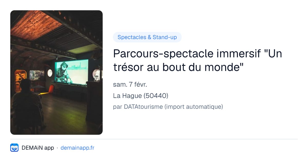 Parcours-spectacle immersif "Un trésor au bout du monde" — La Hague