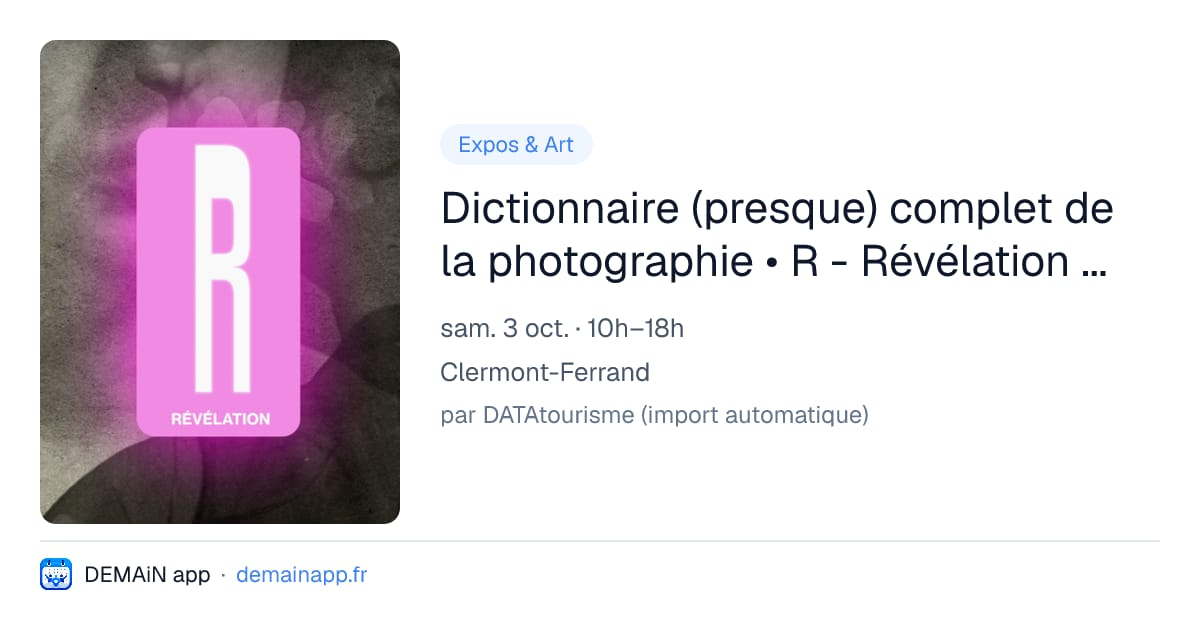 Dictionnaire (presque) complet de la photographie • R - Révélation • Nicéphore+ • Réseau LUX — Clermont-Ferrand