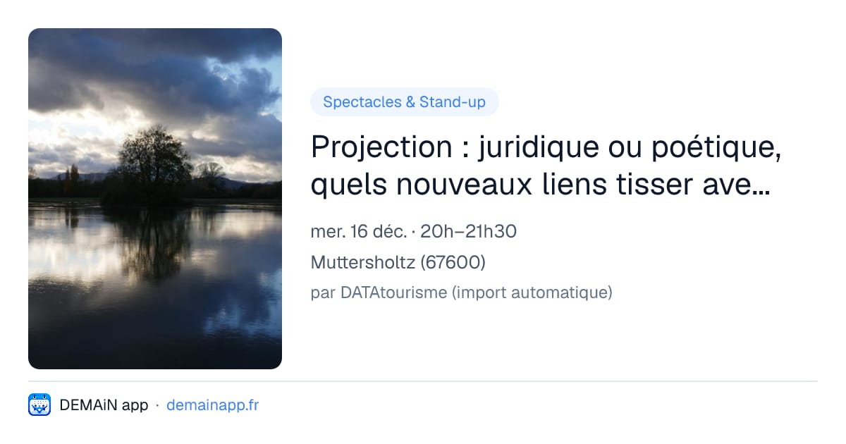 Projection : juridique ou poétique, quels nouveaux liens tisser avec les milieux humides — Muttersholtz