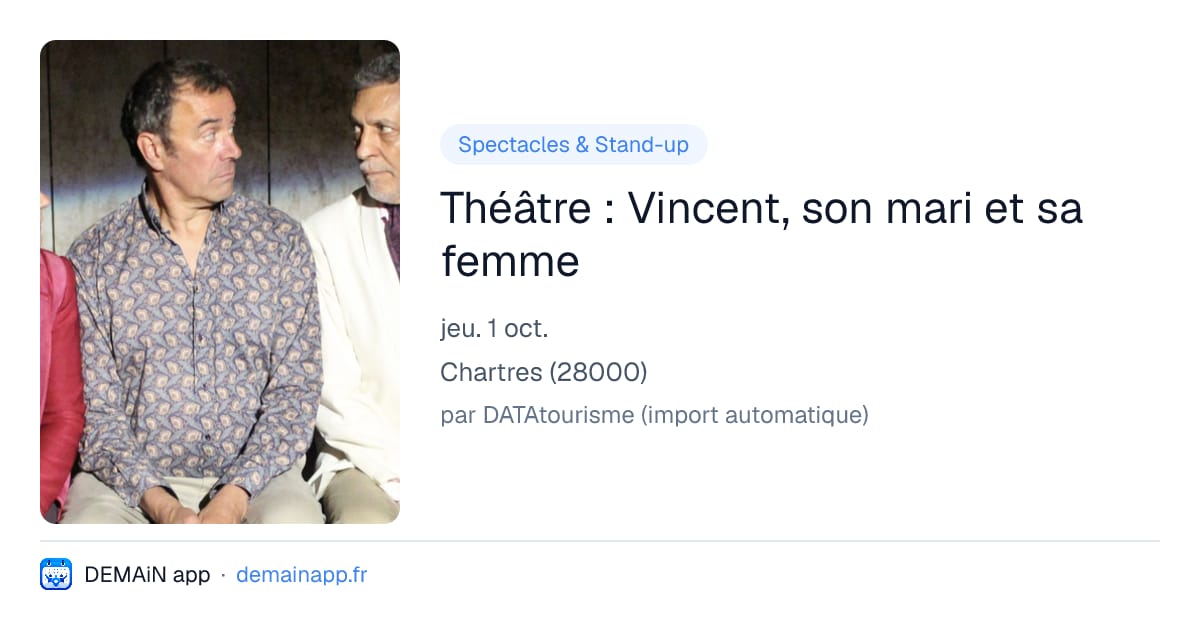 Théâtre : Vincent, son mari et sa femme — Chartres