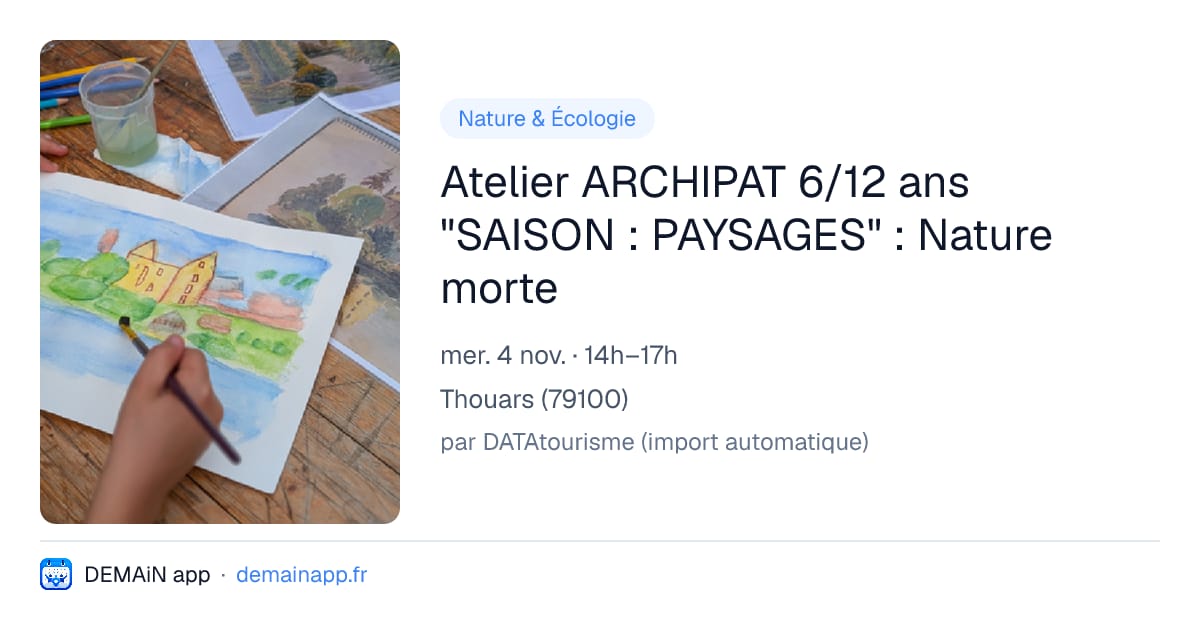 Atelier ARCHIPAT 6/12 ans "SAISON : PAYSAGES" : Nature morte — Thouars
