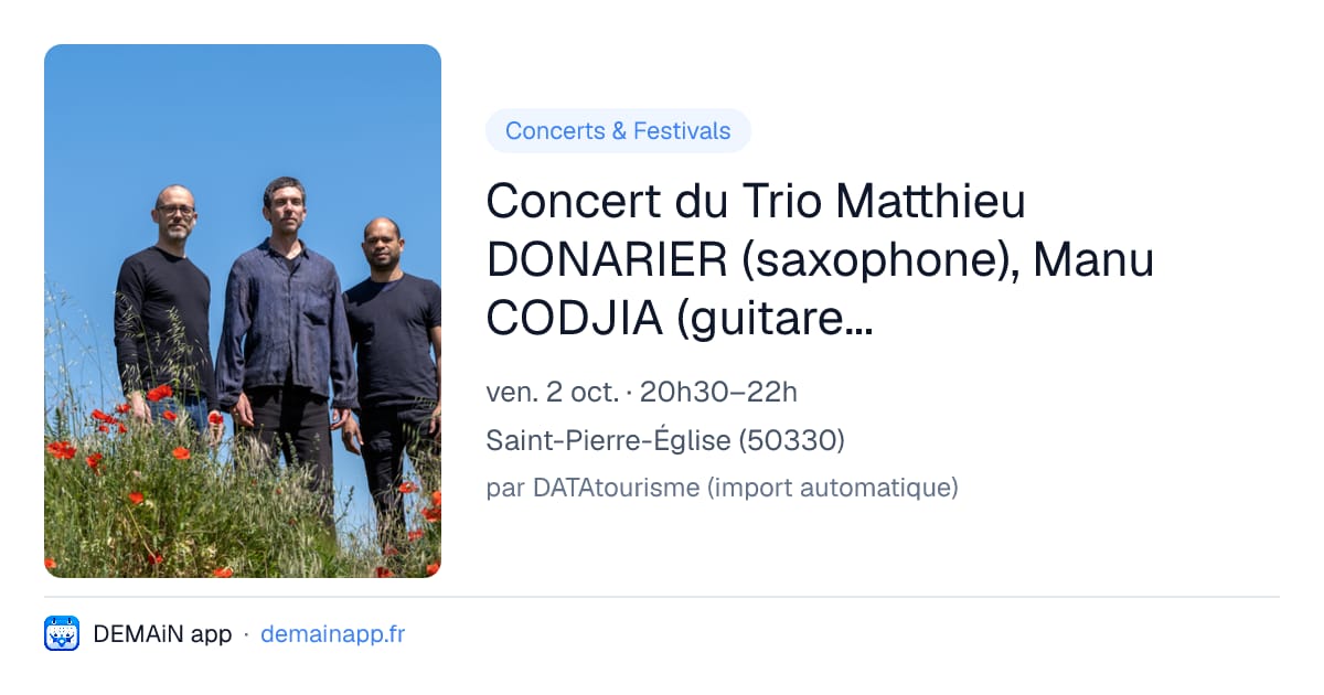 Concert du Trio Matthieu DONARIER (saxophone), Manu CODJIA (guitare), et JoeQUITZKE (batterie) — Saint-Pierre-Église