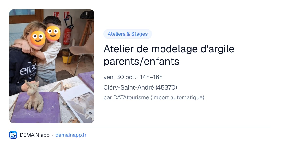 Atelier de modelage d'argile parents/enfants — Cléry-Saint-André