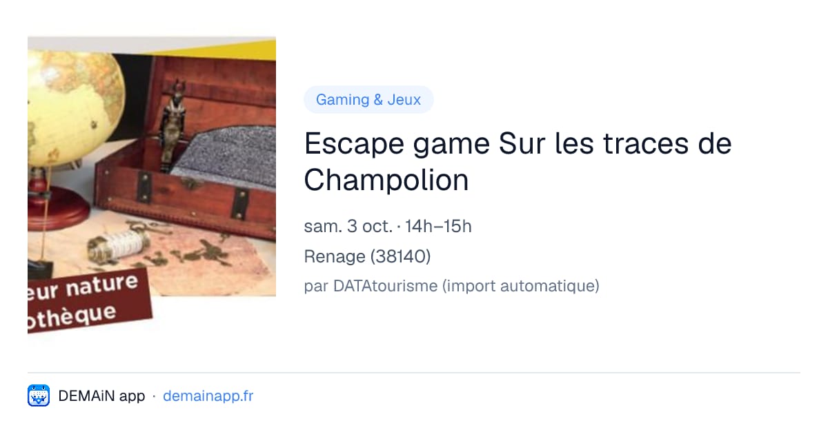 Escape game Sur les traces de Champolion — Renage