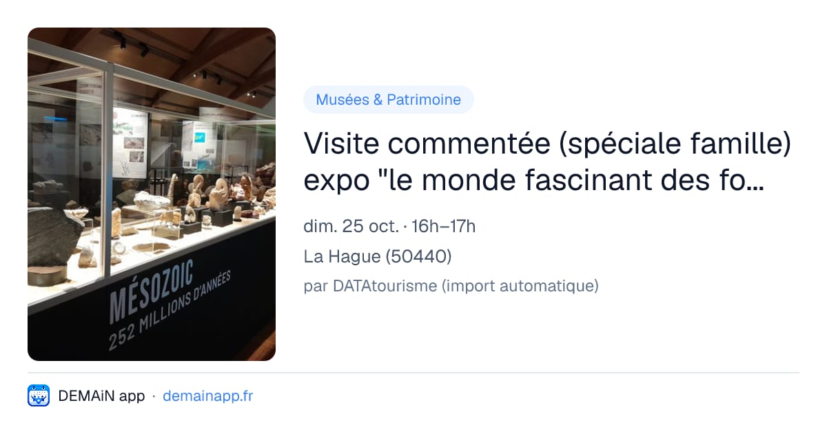Visite commentée (spéciale famille) expo "le monde fascinant des fossiles" — La Hague
