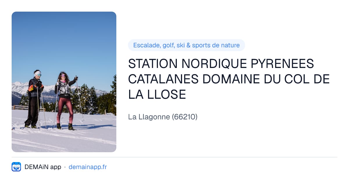 STATION NORDIQUE PYRENEES CATALANES DOMAINE DU COL DE LA LLOSE — La Llagonne