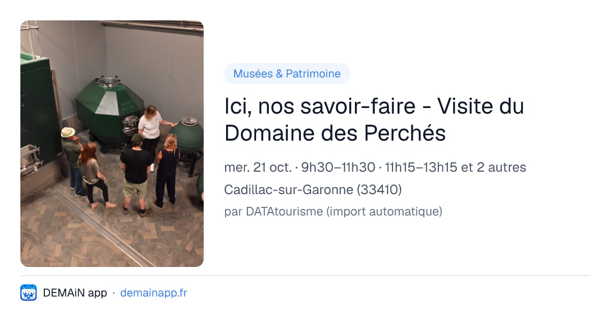 Ici, nos savoir-faire - Visite du Domaine des Perchés — Cadillac-sur-Garonne