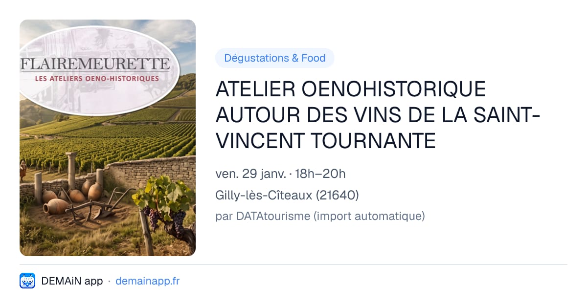ATELIER OENOHISTORIQUE AUTOUR DES VINS DE LA SAINT-VINCENT TOURNANTE — Gilly-lès-Cîteaux