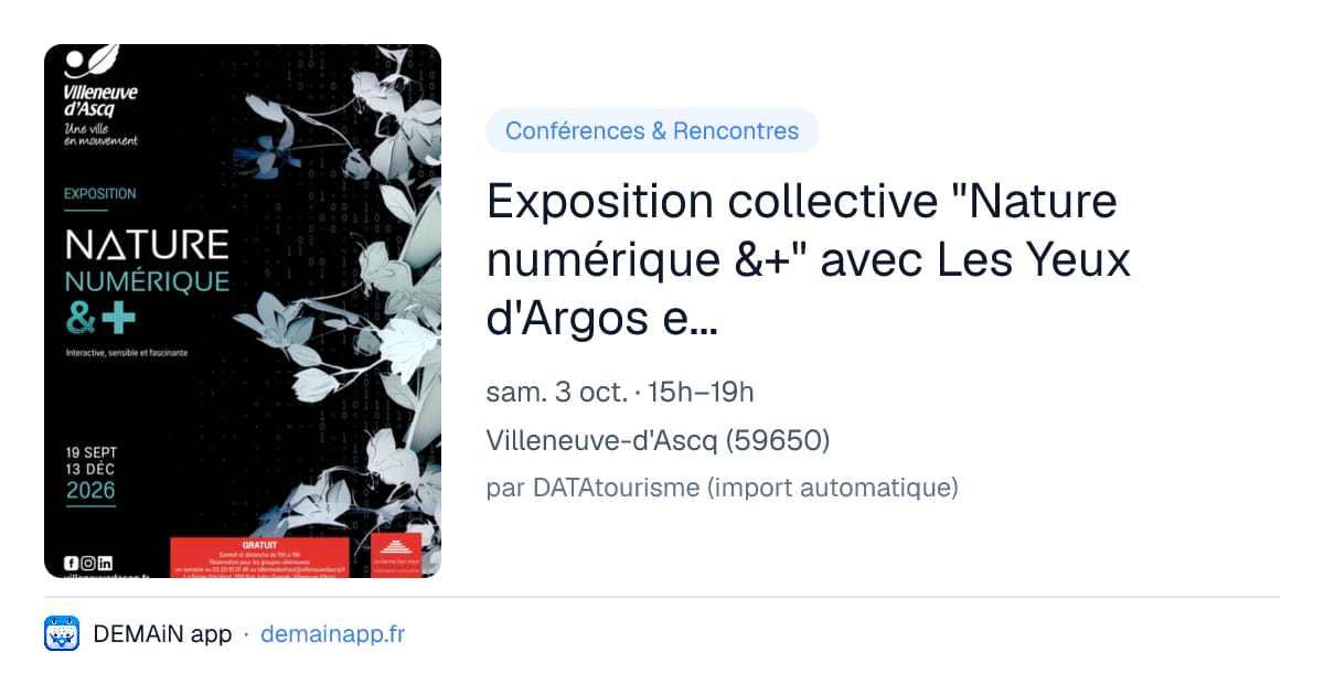 Exposition collective "Nature numérique &+" avec Les Yeux d'Argos et Scenocosme — Villeneuve-d'Ascq