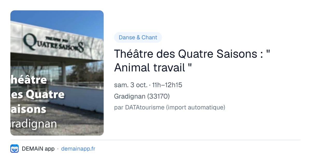 Théâtre des Quatre Saisons : " Animal travail " — Gradignan