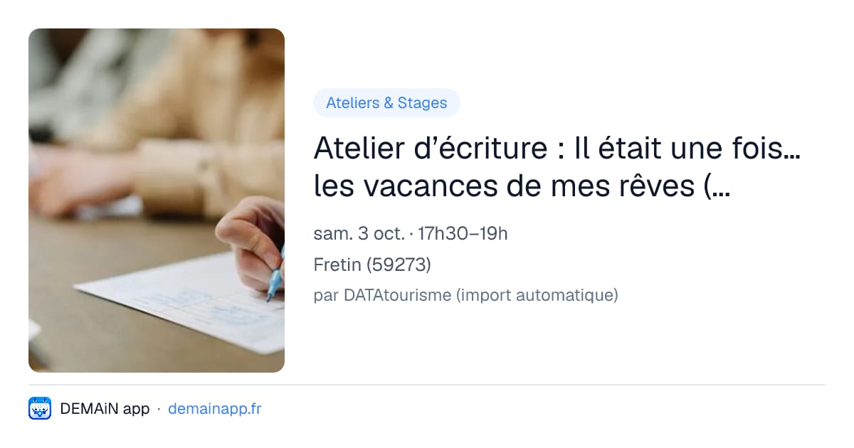 Atelier d’écriture : Il était une fois… les vacances de mes rêves (ou pas). — Fretin