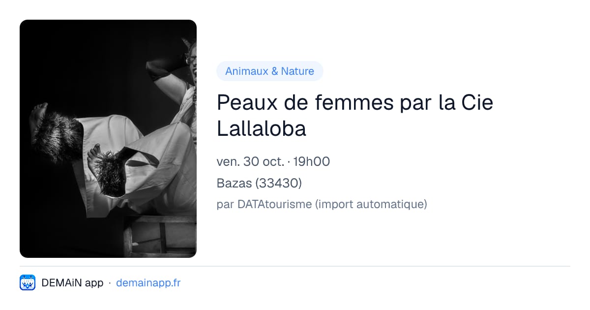 Peaux de femmes par la Cie Lallaloba — Bazas