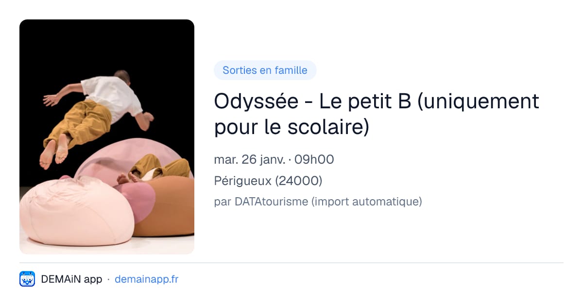 Odyssée - Le petit B (uniquement pour le scolaire) — Périgueux