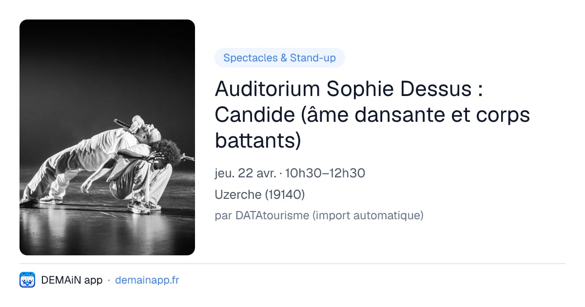 Auditorium Sophie Dessus : Candide (âme dansante et corps battants) — Uzerche