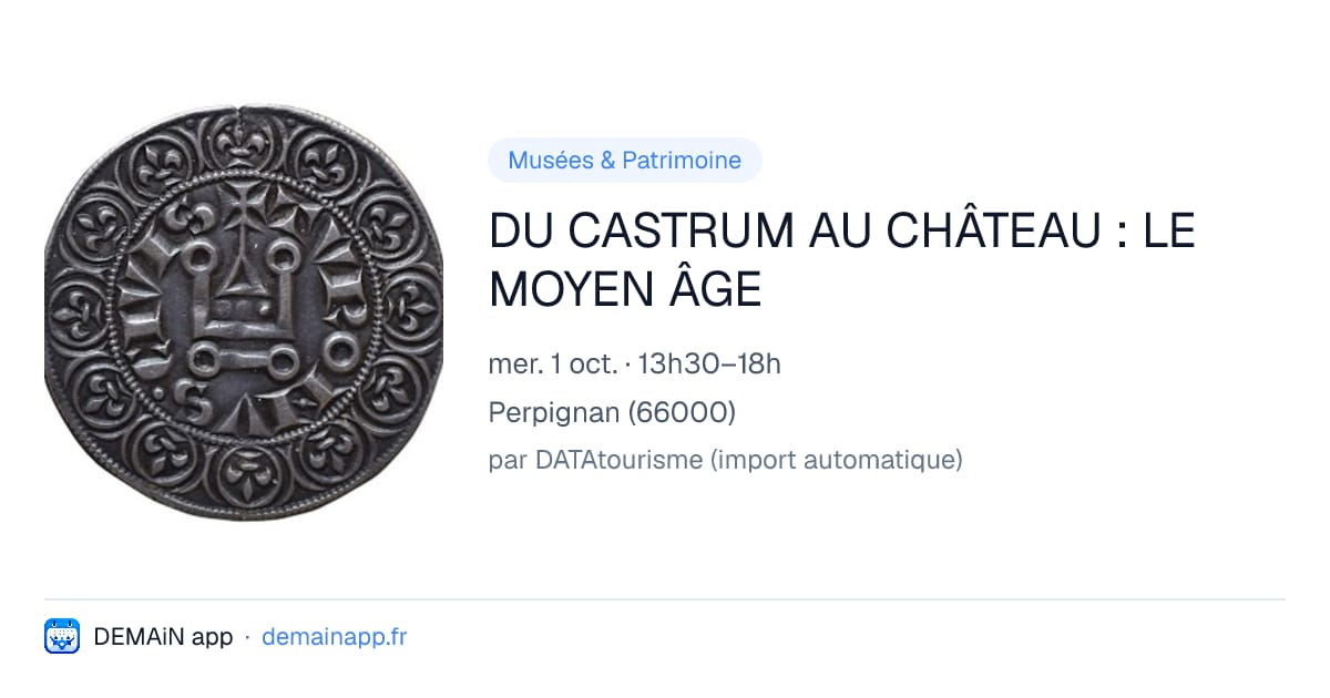 DU CASTRUM AU CHÂTEAU : LE MOYEN ÂGE — Perpignan